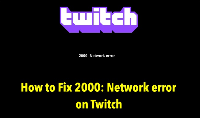 fix Twitch 2000 network error